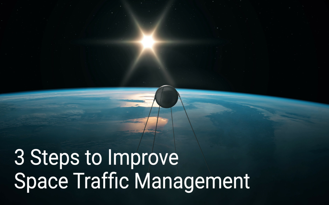 3 Steps to Improve Space Traffic Management